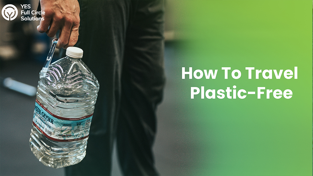 How To Travel Plastic-Free!